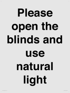 Please open the blinds and use natural light